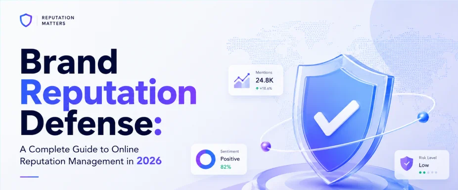 Brand Reputation Defense: A Complete Guide to Online Reputation Management in 2026