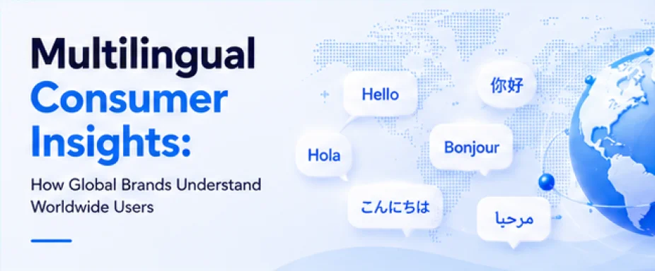 Multilingual Consumer Insights: How Global Brands Understand Worldwide Users